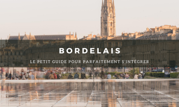 Bordelais : Le petit guide pour parfaitement s’intégrer