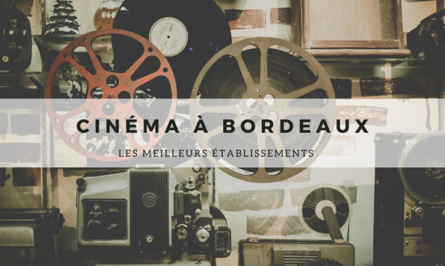 Cinéma à Bordeaux : Les meilleurs établissements