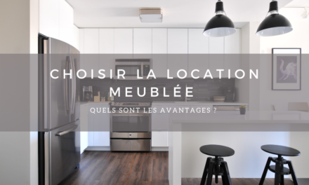 Pourquoi choisir la location meublée ?